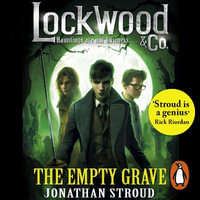 The Empty Grave : Lockwood & Co. : Book 5 - Jonathan Stroud