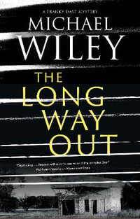 The Long Way Out : A Franky Dast Mystery - Michael Wiley