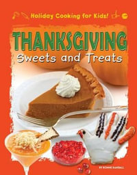 Thanksgiving Sweets and Treats : Holiday Cooking for Kids! - Ronne Randall