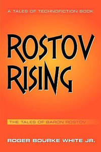 Rostov Rising : The Tales of Baron Rostov - Roger Bourke Jr. White