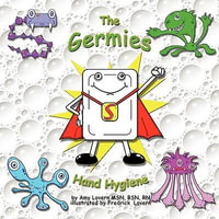 The Germies : Hand Hygiene - RN BSN MSN Amy Lovern