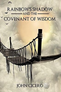 Rainbow's Shadow and the Covenant of Wisdom - John Cicero