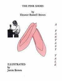 The Pink Shoes : A Fantasy Tale - Eleanor Russell Brown