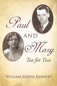 Paul & Mary : Tea For Two - William Joseph Kennedy