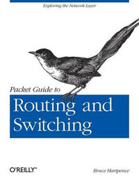 Packet Guide to Routing and Switching : OREILLY AND ASSOCIATE - Bruce Hartpence