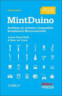 Mintduino : Building an Arduino-Compatible Breadboard Microcontroller - James Floyd Kelly