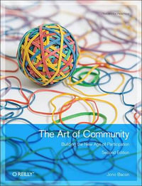 Art of Community : Building the New Age of Participation - Jono Bacon