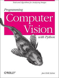 Programming Computer Vision with Python : Techniques and Libraries for Imaging and Retrieving Information - Jan Erik Solem