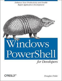 PowerShell for Developers : OREILLY AND ASSOCIATE - Douglas Finke