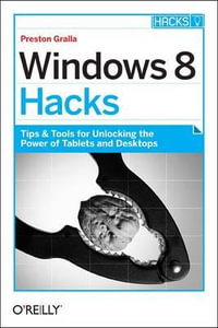 Windows 8 Hacks : OREILLY AND ASSOCIATE - Preston Gralla