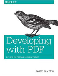 Creating and Consuming Rich PDFs : OREILLY AND ASSOCIATE - Leonard Rosenthol