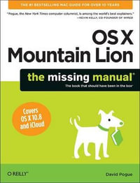 OS X Mountain Lion : The Missing Manual - David Pogue