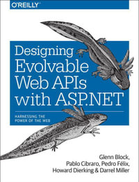 Designing Evolvable Web APIs with ASP.NET : Harnessing the Power of the Web - Glenn Block