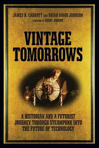 Vintage Tomorrows : What Steampunk Can Teach Us About the Future - Pieter Hintjens