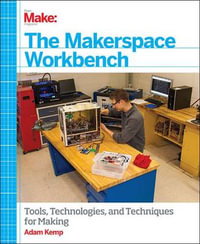 The Makerspace Workbench - Adam Kemp