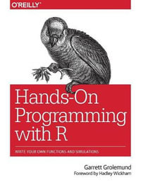 Hands-On Programming with R : Write Your Own Functions and Simulations - Garrett Grolemund