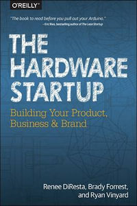 Hardware Startup : Building Your Product, Business, and Brand - Renee Diresta