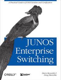 JUNOS Enterprise Switching : A Practical Guide to JUNOS Switches and Certification - Harry Reynolds