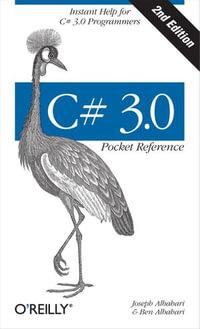 C# 3.0 Pocket Reference : Instant Help for C# 3.0 Programmers - Joseph Albahari