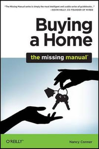 Buying a Home : The Missing Manual - Nancy Conner