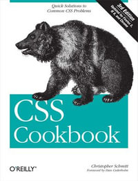 CSS Cookbook : Quick Solutions to Common CSS Problems - Christopher Schmitt