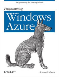 Programming Windows Azure : Programming the Microsoft Cloud - Sriram Krishnan