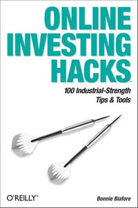 Online Investing Hacks : 100 Industrial-Strength Tips & Tools - Bonnie Biafore