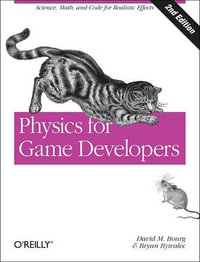 Physics for Game Developers 2e : OREILLY - David M Bourg