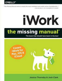 iWork : The Missing Manual - Josh Clark