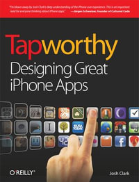 Tapworthy : Designing Great iPhone Apps - Josh Clark