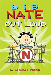 Big Nate Out Loud : Big Nate - Lincoln Peirce