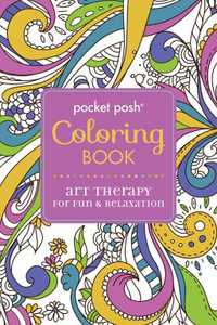 Pocket Posh Coloring Book : Art Therapy for Fun & Relaxation - Andrews McMeel Publishing