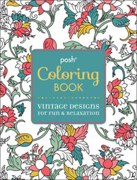 Posh Coloring Book : Vintage Designs for Fun & Relaxation - Andrews McMeel Publishing