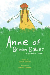 Anne of Green Gables : A Graphic Novel - Brenna Thummler