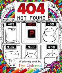 404 Not Found : A Coloring Book by The Oatmeal - Matthew Inman