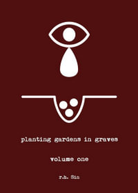 Planting Gardens in Graves : Volume One - R.H. Sin