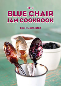 The Blue Chair Jam Cookbook : Blue Chair Jam - Rachel Saunders