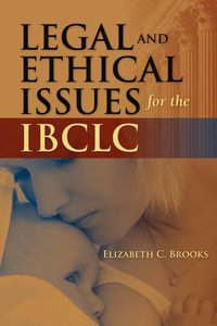 Legal and Ethical Issues for the IBCLC - Elizabeth C. Brooks