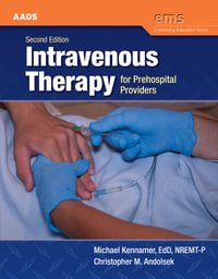 Intravenous Therapy for Prehospital Providers : Ems Continuing Education - American Academy of Orthopaedic Surgeons (AAOS)