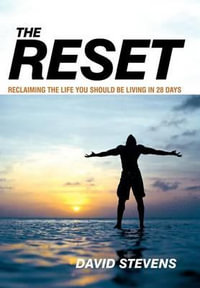 The Reset : Reclaiming the Life You Should Be Living in 28 Days - David Stevens