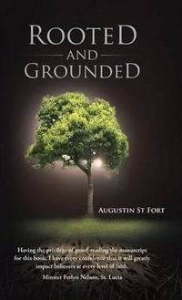 Rooted and Grounded - Augustin St Fort