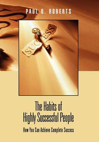 The Habits of Highly Successful People - Paul O. Roberts