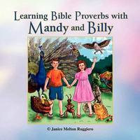 Learning Bible Proverbs with Mandy and Billy - Janice Melton Ruggiero