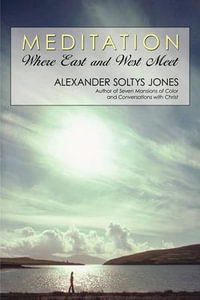 Meditation : Where East and West Meet - Alexander Soltys Jones