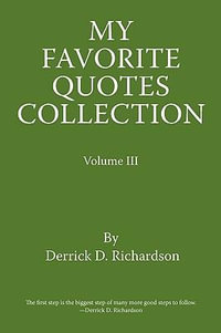 My Favorite Quotes Collection : Volume Iii - Derrick D. Richardson