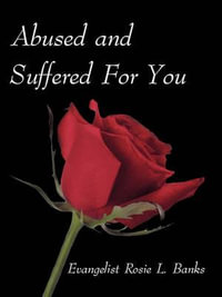 Abused and Suffered for You - Evangelist Rosie L. Banks