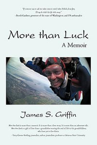 More Than Luck : A Memoir - James S. Griffin