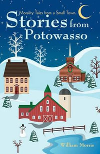 Stories from Potowasso : Morality Tales from a Small Town - William Morris