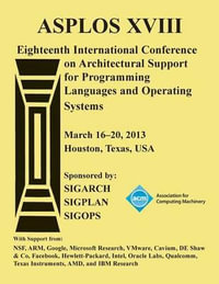 ASPLOS XV111 Eighteenth International Conference on Architectural Support for Programming Languages and Operating Systems - Asplos XVIII Conference Committee