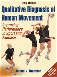 Qualitative Diagnosis of Human Movement : Improving Performance in Sport and Exercise - Duane V. Knudson